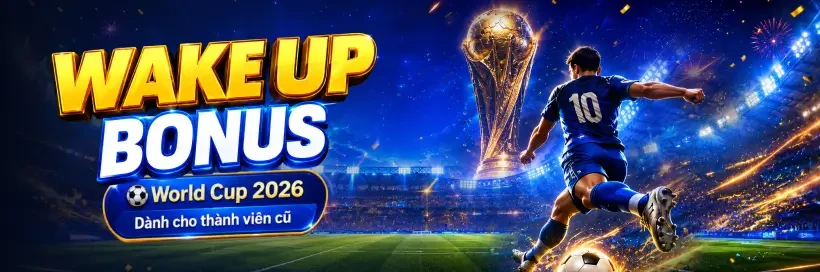 TA88 Wake Up Bonus - Bùng Nổ Cùng World Cup 2026