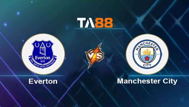 TA88 Soi kèo nhận định Everton vs Manchester City ngày 19/04/2025